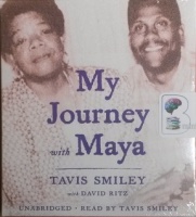My Journey with Maya written by Tavis Smiley with David Ritz performed by Tavis Smiley on CD (Unabridged)